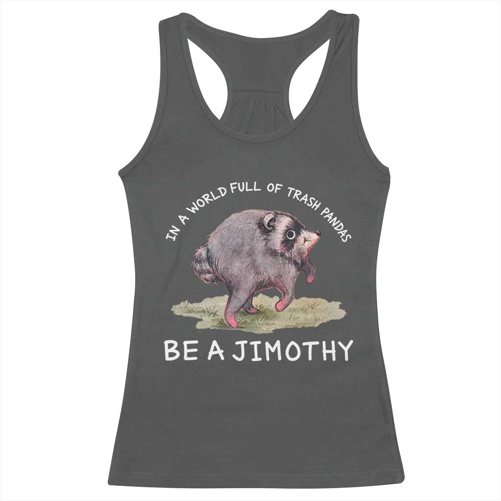 Watercolor Jimothy the Raccoon Racerback Tank Top In A World Full Of Trash Pandas Be A Jimothy