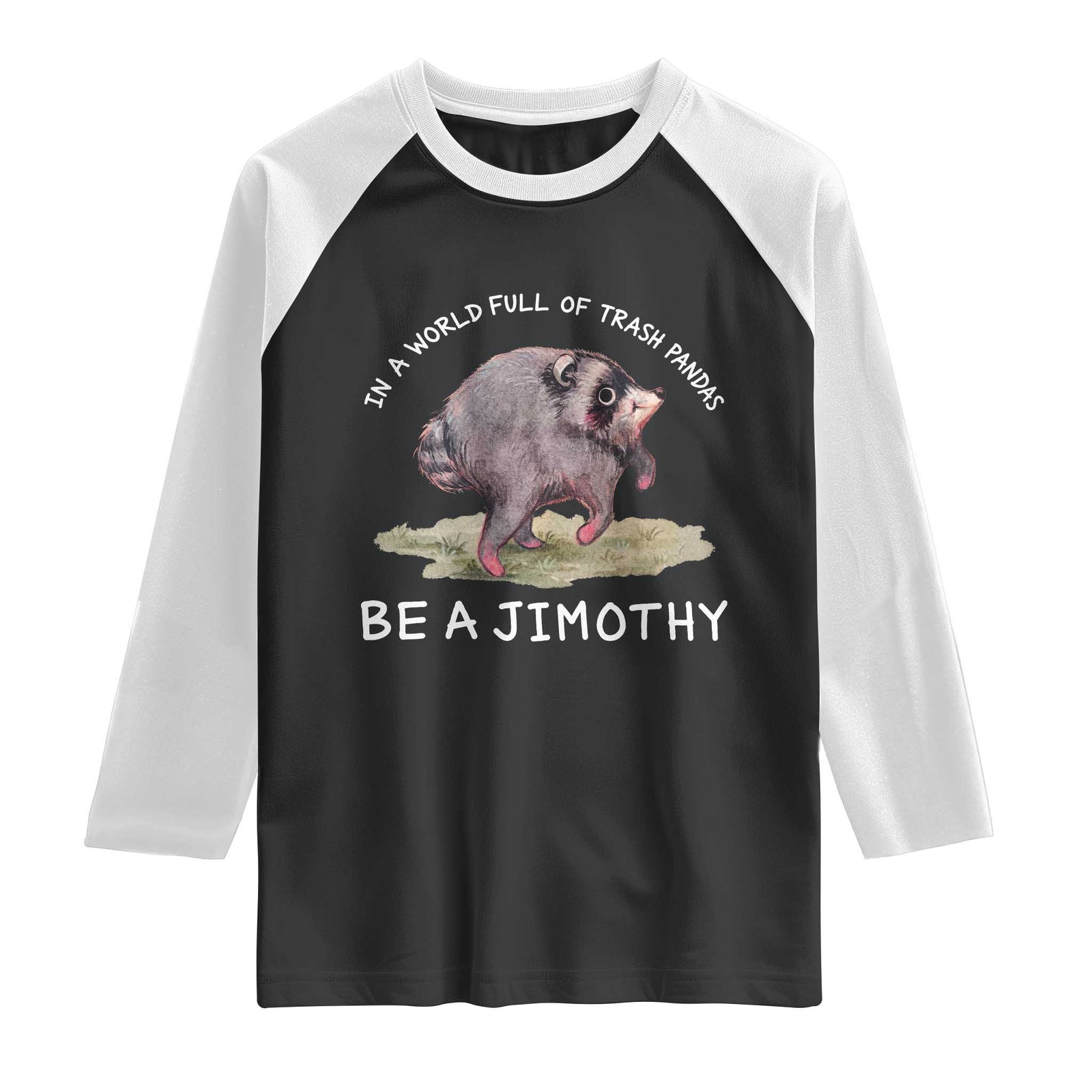 Watercolor Jimothy the Raccoon Raglan Shirt In A World Full Of Trash Pandas Be A Jimothy TS11 Black White Print Your Wear