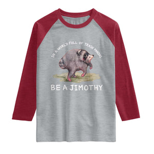 Watercolor Jimothy the Raccoon Raglan Shirt In A World Full Of Trash Pandas Be A Jimothy