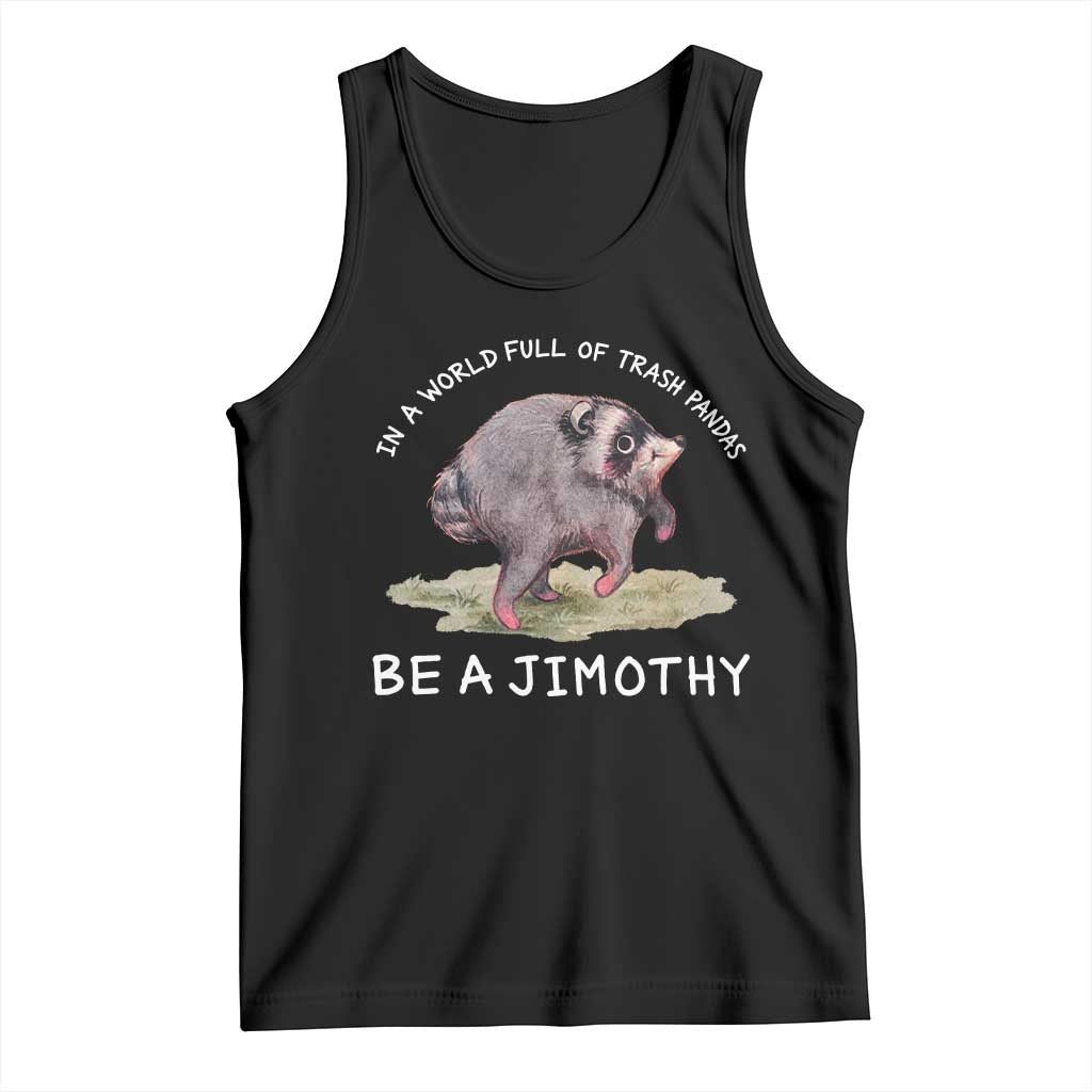 Watercolor Jimothy the Raccoon Tank Top In A World Full Of Trash Pandas Be A Jimothy TS11 Black Print Your Wear