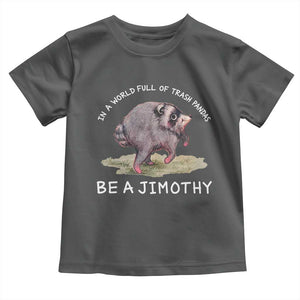 Watercolor Jimothy the Raccoon Toddler T Shirt In A World Full Of Trash Pandas Be A Jimothy