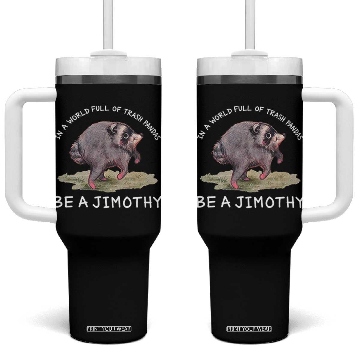 Watercolor Jimothy the Raccoon Tumbler With Handle In A World Full Of Trash Pandas Be A Jimothy