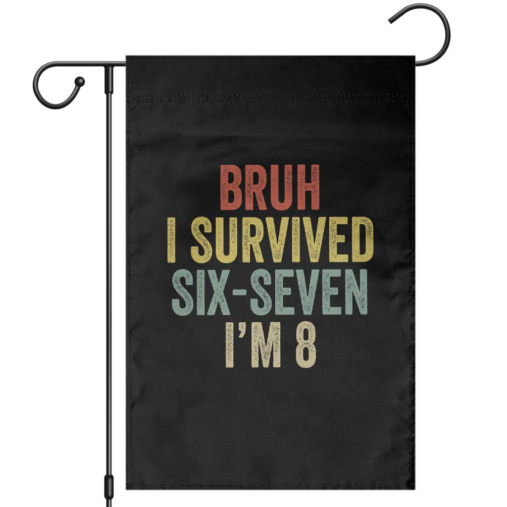 Funny 67 8th Birthday Garden Flag Bruh I Survived Six Seven I'm 8 Retro Bday TS11 Black Print Your Wear