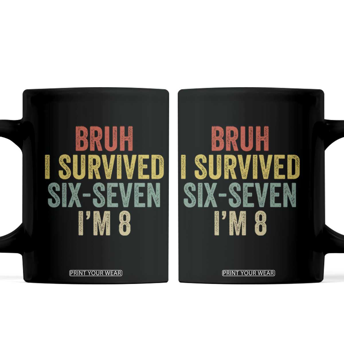 Funny 67 8th Birthday Coffee Mug Bruh I Survived Six Seven I'm 8 Retro Bday TS11 Black Print Your Wear