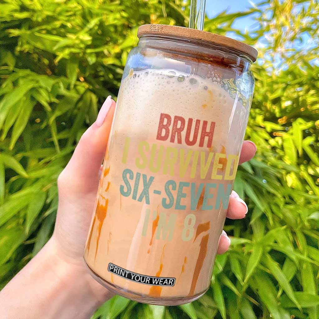 Funny 67 8th Birthday Glass Can Bruh I Survived Six Seven I'm 8 Retro Bday TS11 Black Print Your Wear