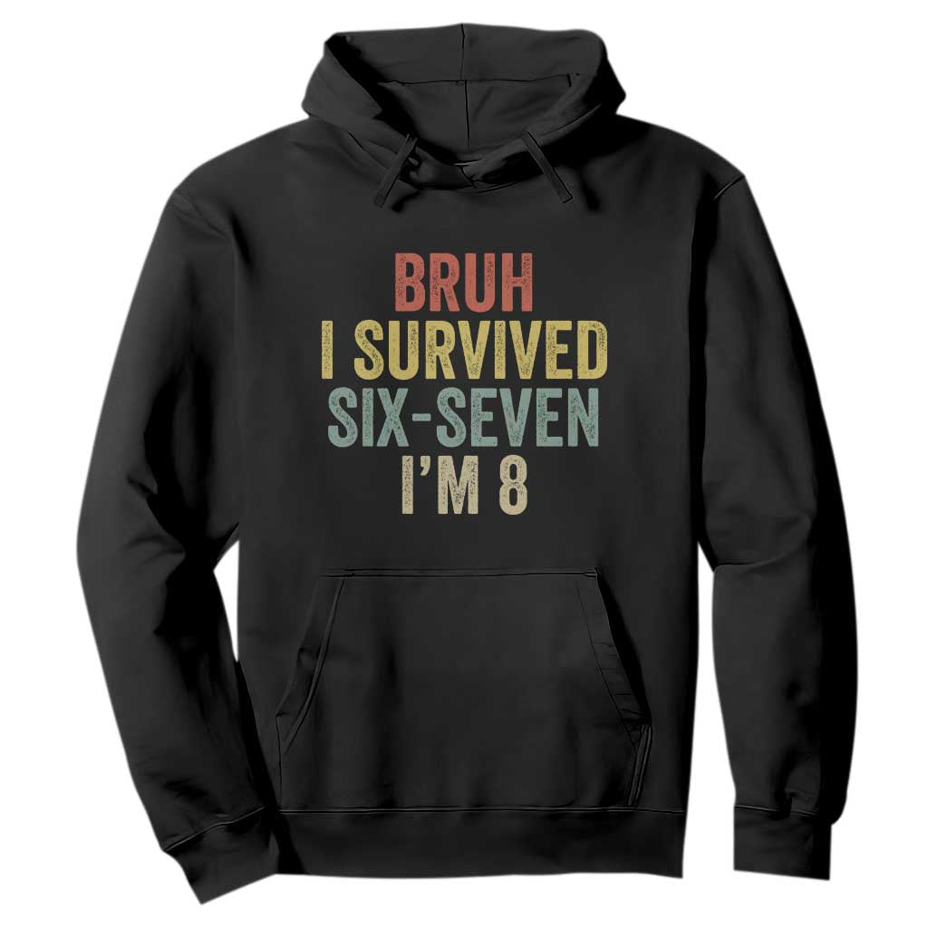 Funny 67 8th Birthday Hoodie Bruh I Survived Six Seven I'm 8 Retro Bday TS11 Black Print Your Wear