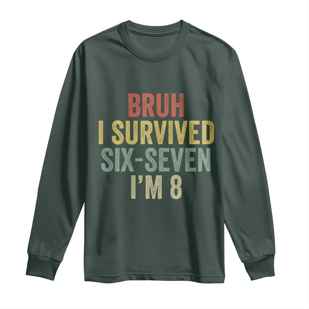 Funny 67 8th Birthday Long Sleeve Shirt Bruh I Survived Six Seven I'm 8 Retro Bday