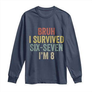 Funny 67 8th Birthday Long Sleeve Shirt Bruh I Survived Six Seven I'm 8 Retro Bday