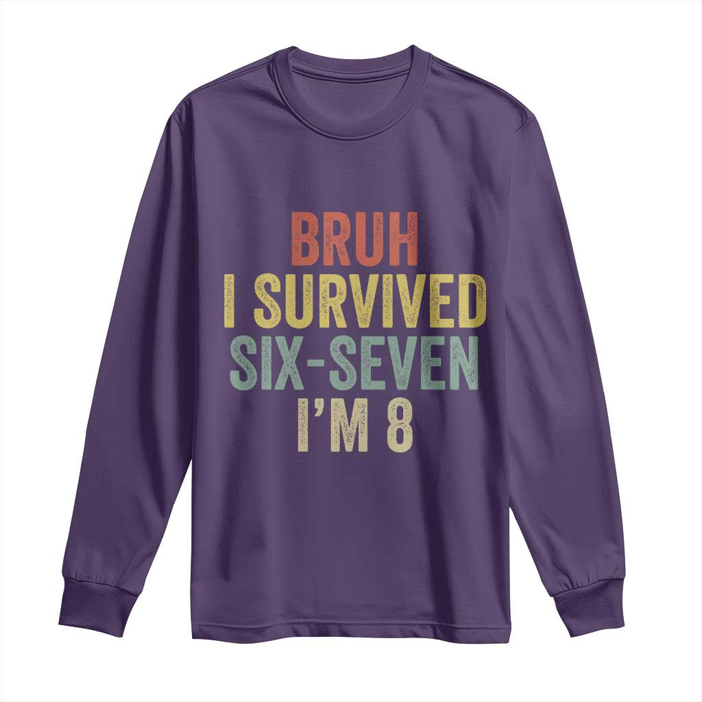 Funny 67 8th Birthday Long Sleeve Shirt Bruh I Survived Six Seven I'm 8 Retro Bday
