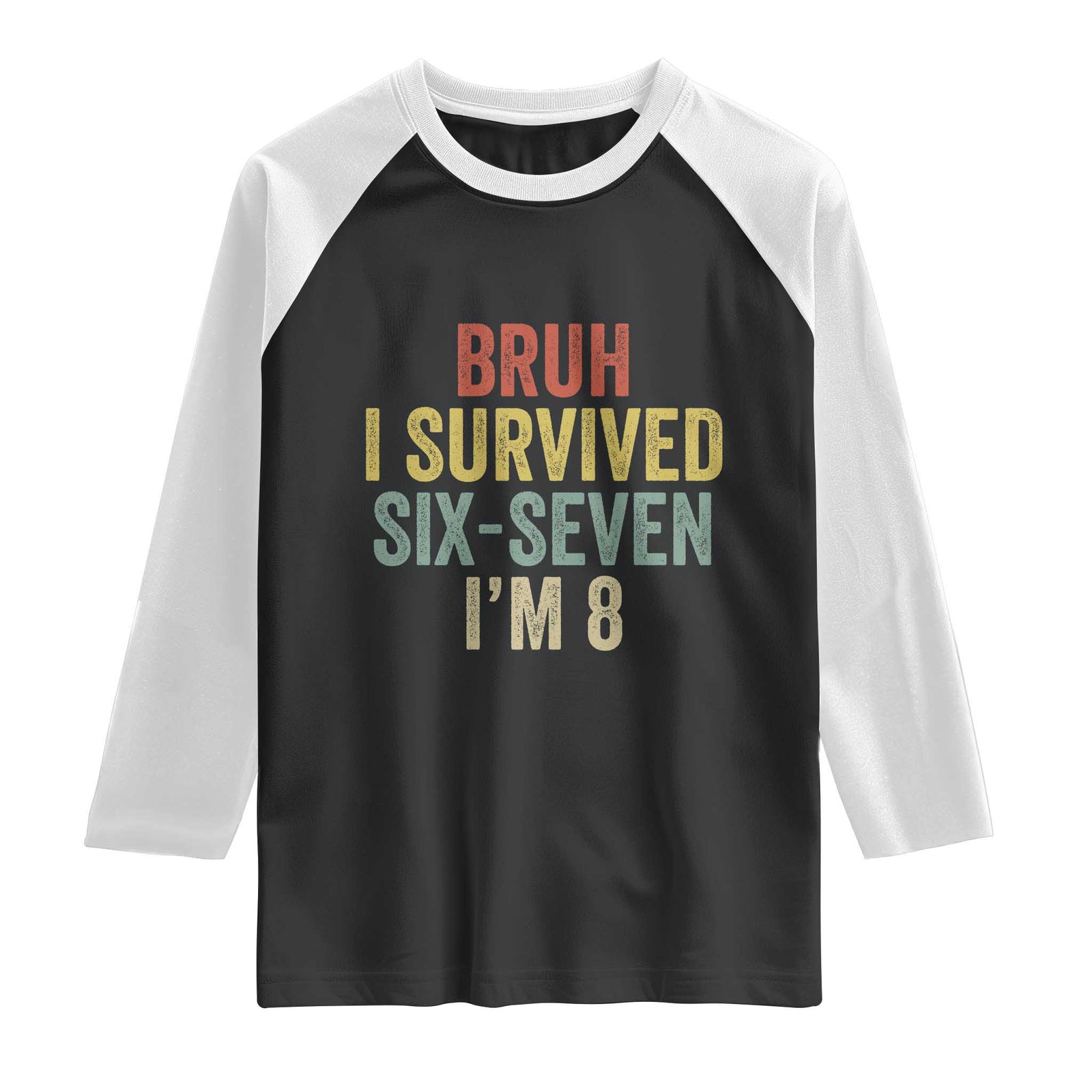 Funny 67 8th Birthday Raglan Shirt Bruh I Survived Six Seven I'm 8 Retro Bday TS11 Black White Print Your Wear