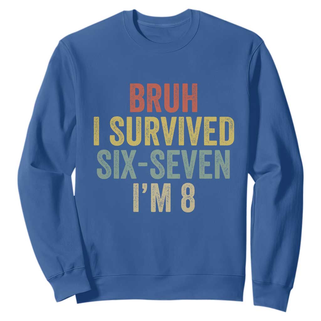 Funny 67 8th Birthday Sweatshirt Bruh I Survived Six Seven I'm 8 Retro Bday