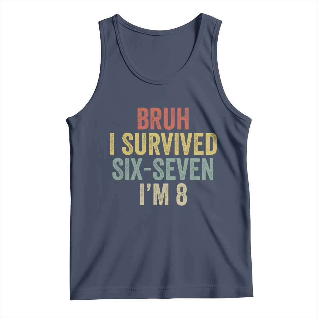 Funny 67 8th Birthday Tank Top Bruh I Survived Six Seven I'm 8 Retro Bday