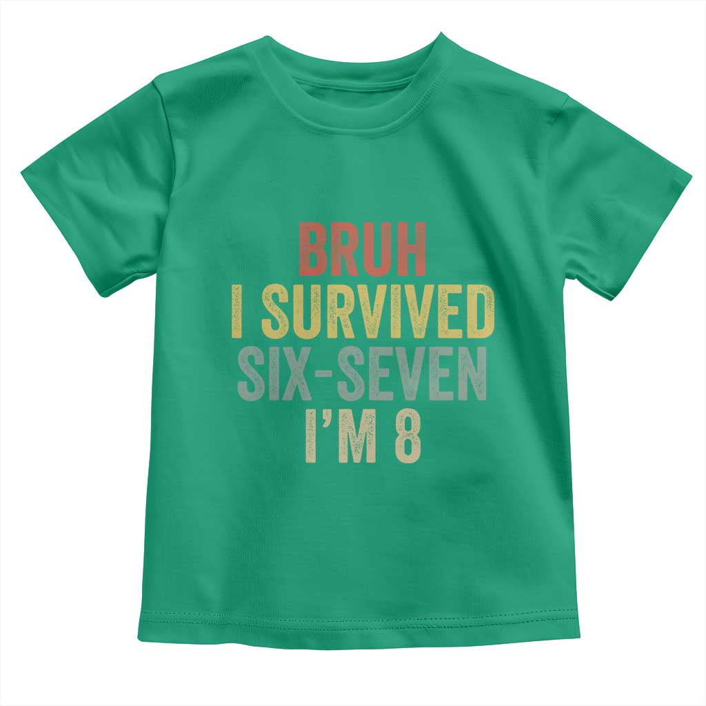 Funny 67 8th Birthday Toddler T Shirt Bruh I Survived Six Seven I'm 8 Retro Bday