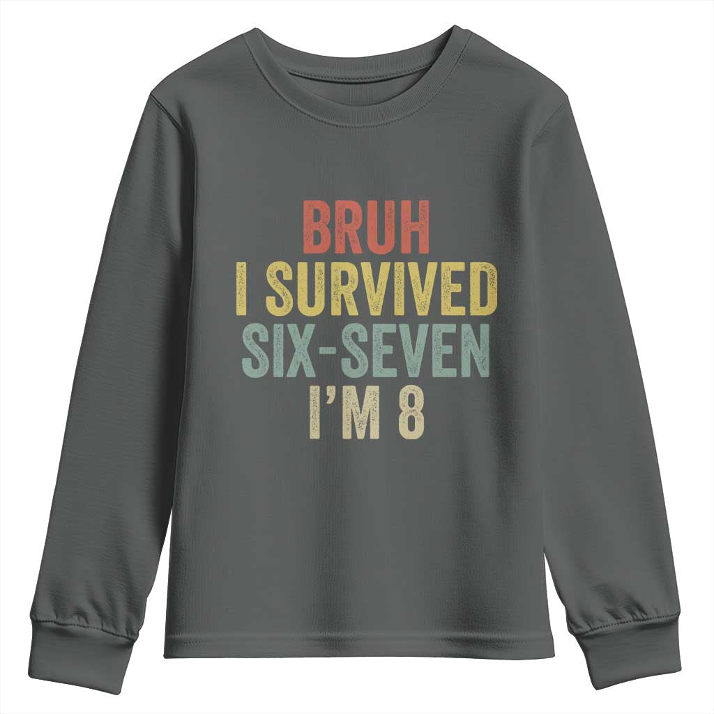 Funny 67 8th Birthday Youth Sweatshirt Bruh I Survived Six Seven I'm 8 Retro Bday