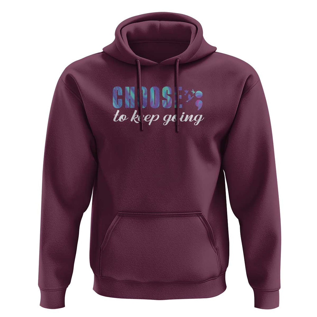 Suicide Prevention Awareness Hoodie Choose To Keep Going Semicolon Birds TS11 Maroon Print Your Wear