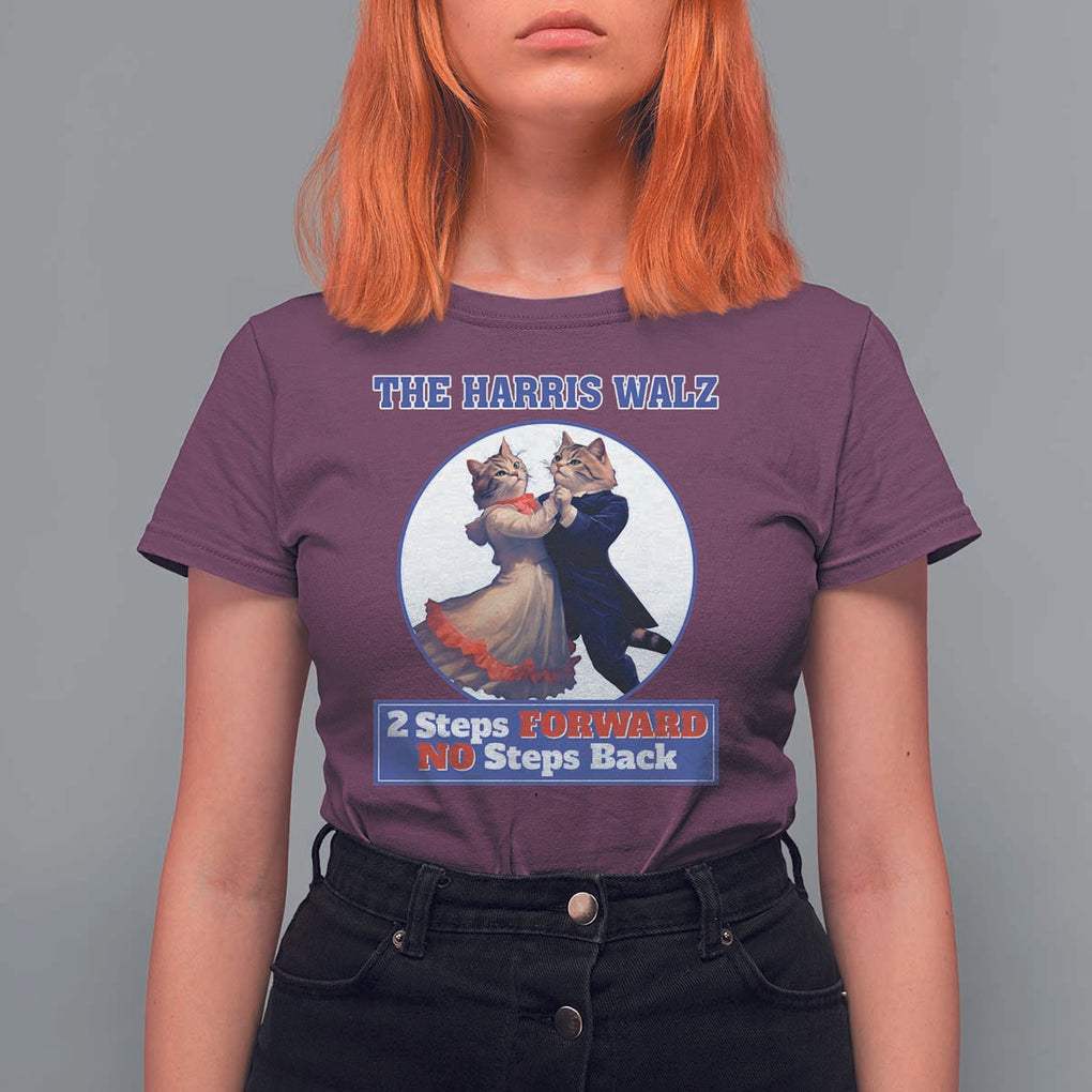 The Harris Walz T Shirt For Women 2 Steps Forward No Steps Back Cat Dancing TS11 Maroon Print Your Wear