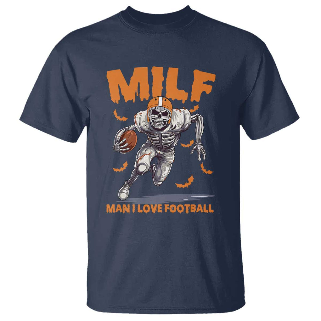 Funny Football Lover T Shirt MILF Man I Love Football Skeleton Player Bat TS11 Navy Print Your Wear