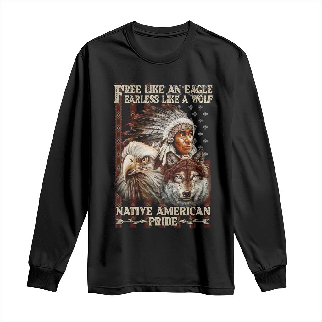 Native American Pride Long Sleeve Shirt Free Like An Eagle Fearless Like A Wolf Vintage Flag TS11 Black Print Your Wear