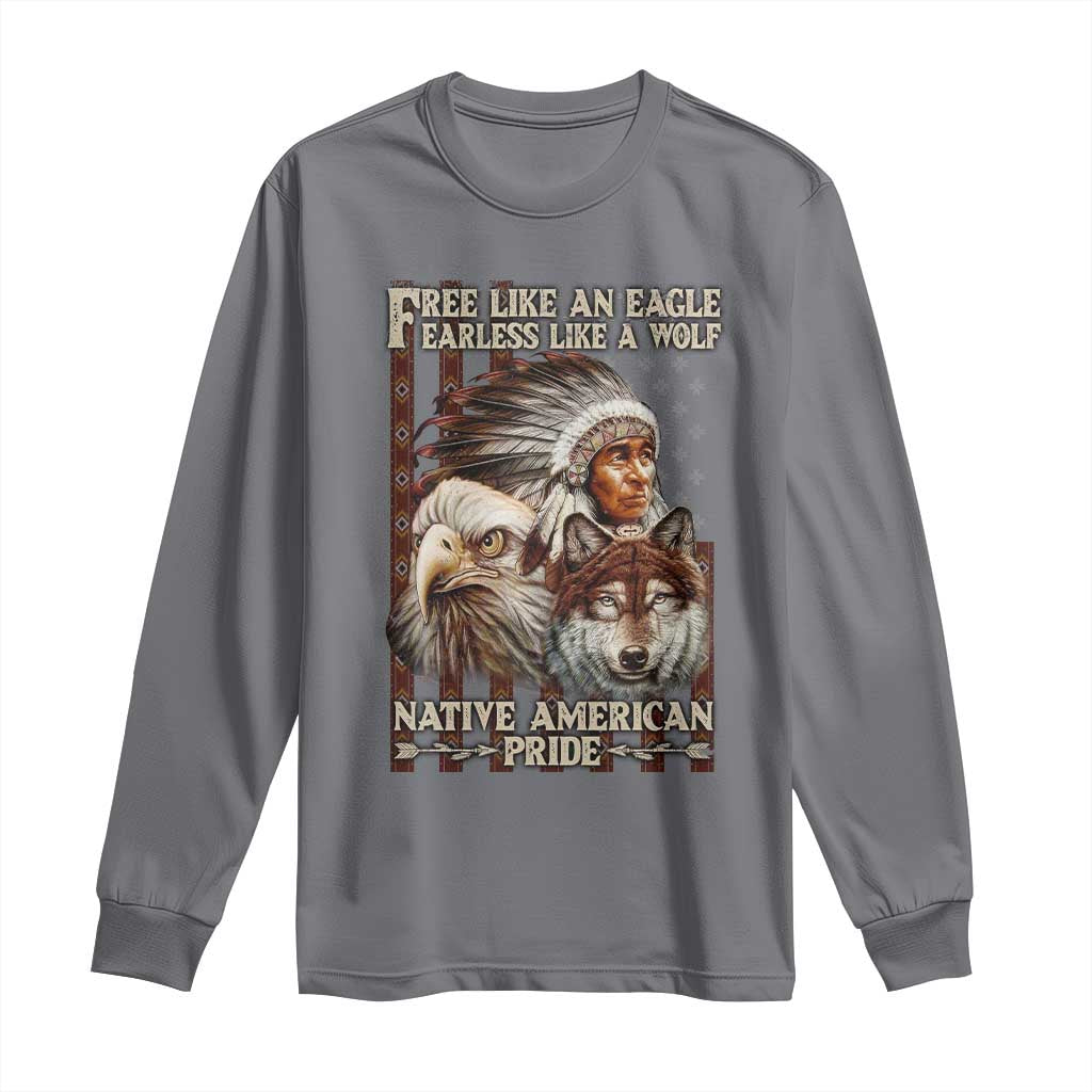 Native American Pride Long Sleeve Shirt Free Like An Eagle Fearless Like A Wolf Vintage Flag TS11 Charcoal Print Your Wear