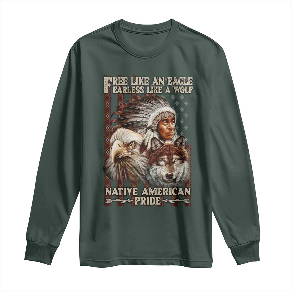 Native American Pride Long Sleeve Shirt Free Like An Eagle Fearless Like A Wolf Vintage Flag TS11 Dark Forest Green Print Your Wear
