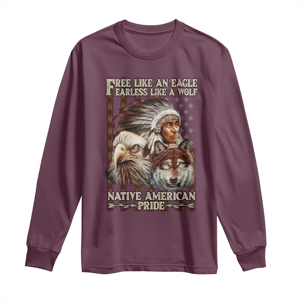 Native American Pride Long Sleeve Shirt Free Like An Eagle Fearless Like A Wolf Vintage Flag TS11 Maroon Print Your Wear