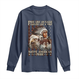 Native American Pride Long Sleeve Shirt Free Like An Eagle Fearless Like A Wolf Vintage Flag TS11 Navy Print Your Wear