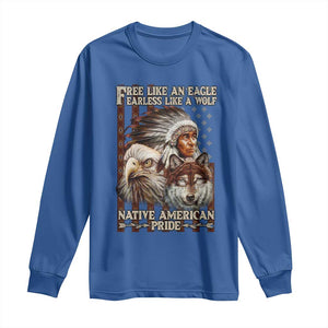 Native American Pride Long Sleeve Shirt Free Like An Eagle Fearless Like A Wolf Vintage Flag TS11 Royal Blue Print Your Wear