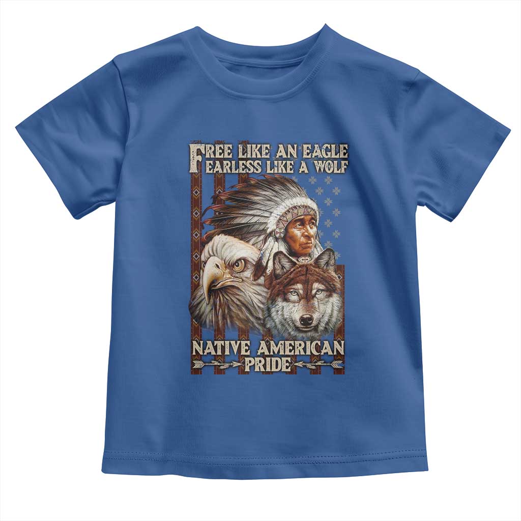 Native American Pride Toddler T Shirt Free Like An Eagle Fearless Like A Wolf Vintage Flag TS11 Royal Blue Print Your Wear
