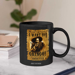 Pancho Villa Coffee Mug I Want You Gringo Fight In The Mexican Revolution TS11 Print Your Wear