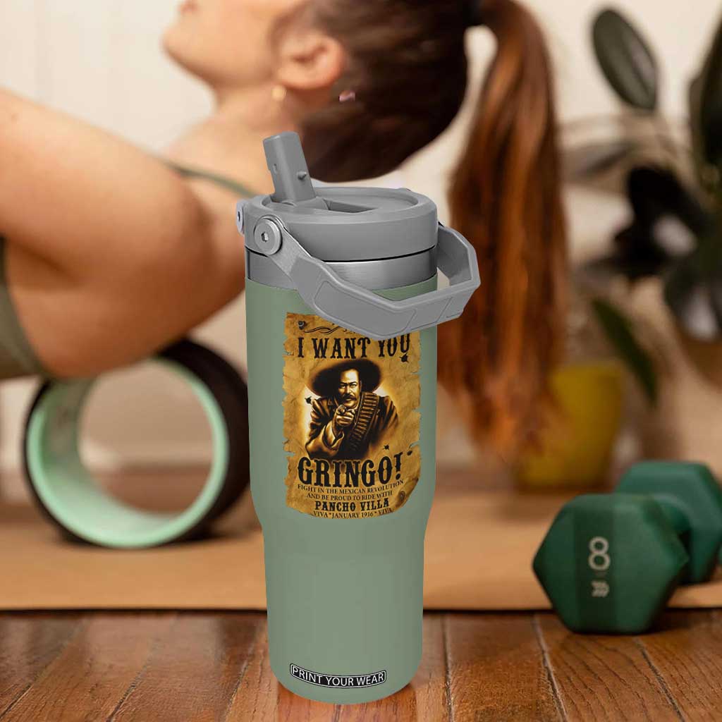 Pancho Villa Flip Straw Tumbler I Want You Gringo Fight In The Mexican Revolution TS11 One Size: 30 oz Moss Green Print Your Wear