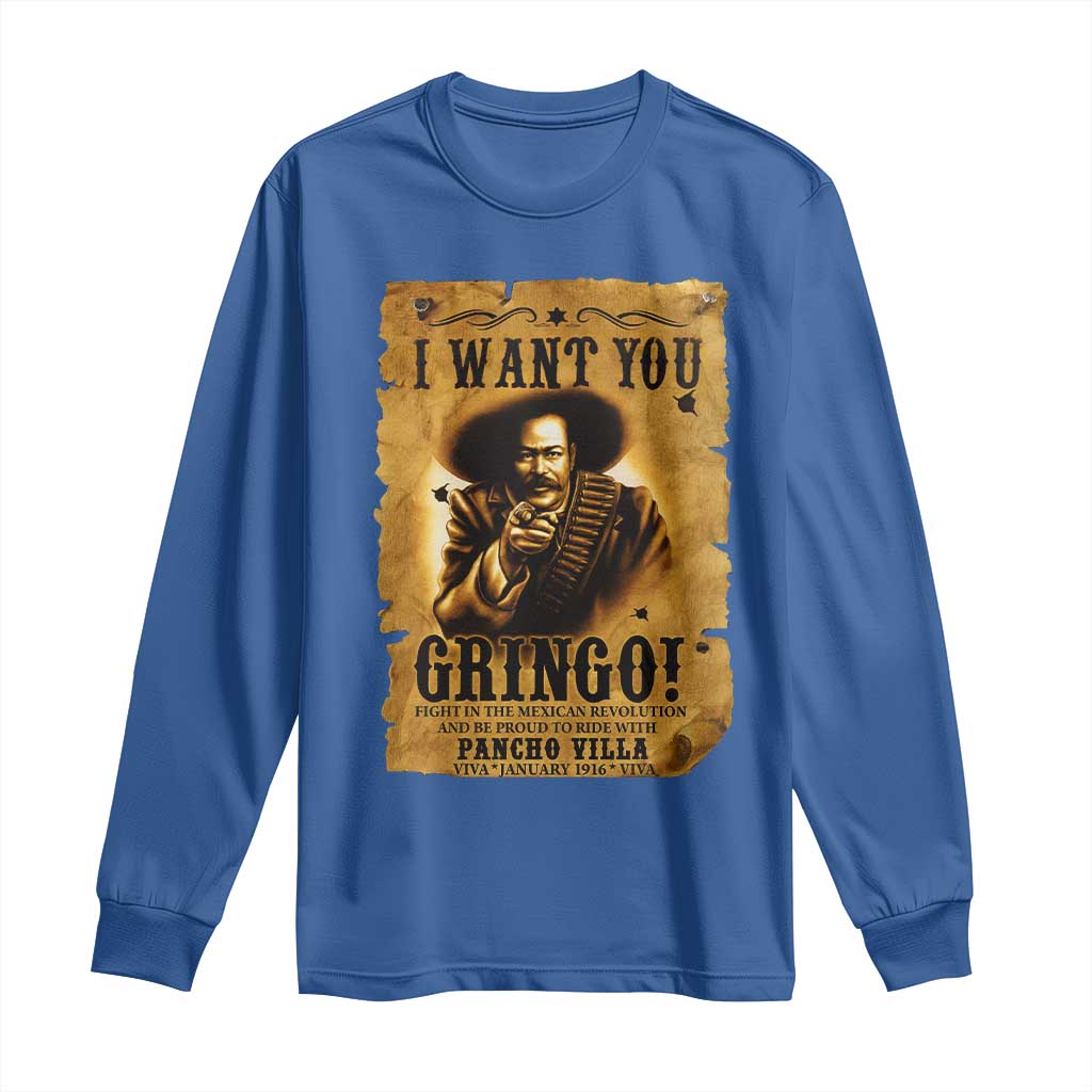 Pancho Villa Long Sleeve Shirt I Want You Gringo Fight In The Mexican Revolution TS11 Royal Blue Print Your Wear