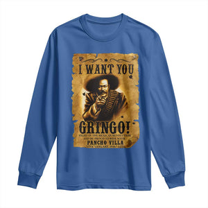 Pancho Villa Long Sleeve Shirt I Want You Gringo Fight In The Mexican Revolution TS11 Royal Blue Print Your Wear