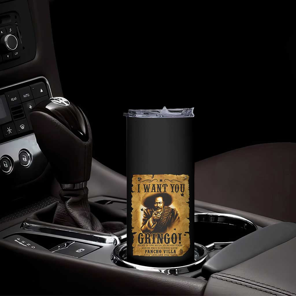 Pancho Villa Skinny Tumbler I Want You Gringo Fight In The Mexican Revolution TS11 Print Your Wear