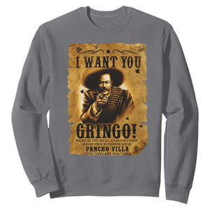 Pancho Villa Sweatshirt I Want You Gringo Fight In The Mexican Revolution TS11 Charcoal Print Your Wear