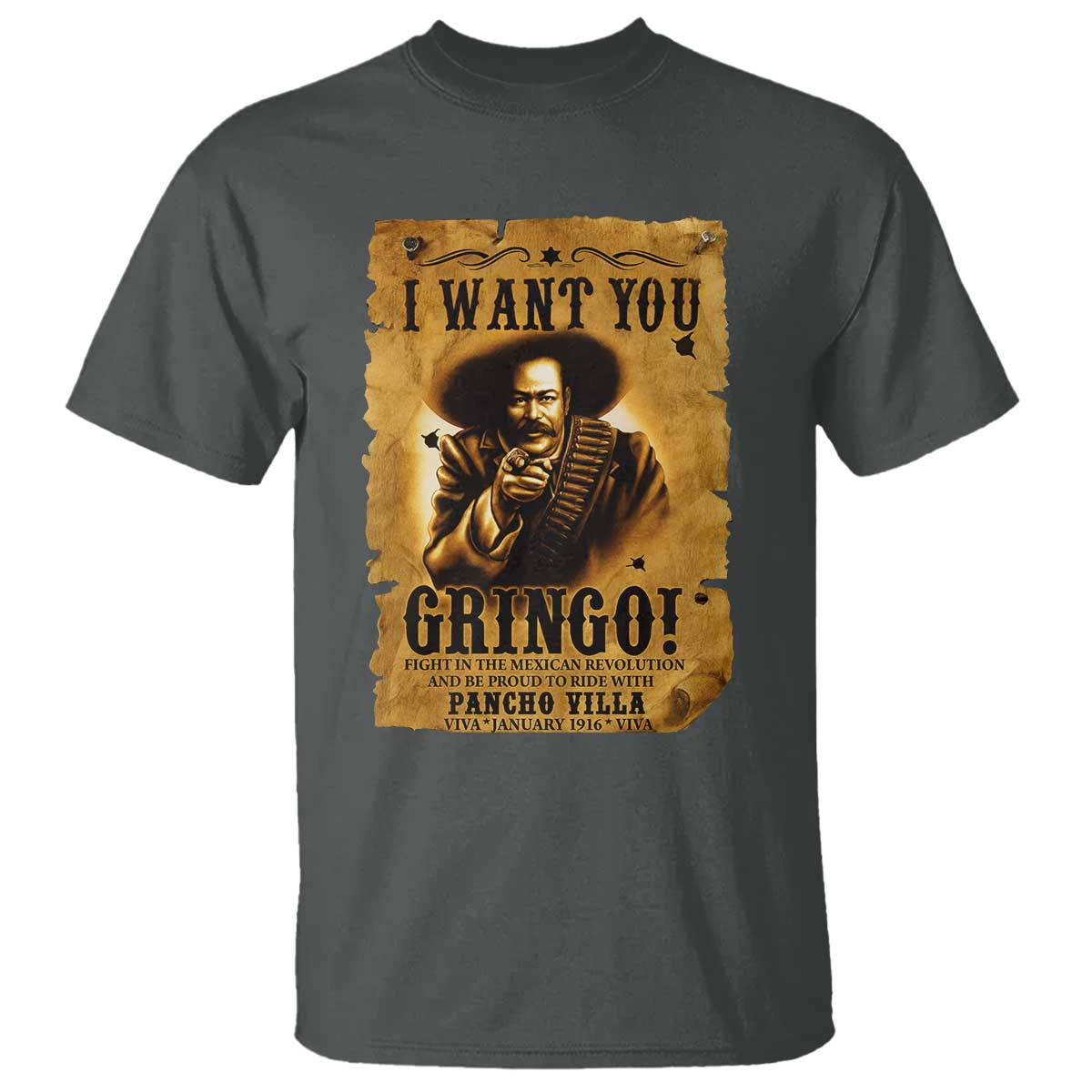 Pancho Villa T Shirt I Want You Gringo Fight In The Mexican Revolution TS11 Dark Heather Print Your Wear