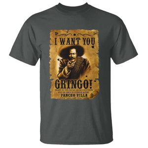 Pancho Villa T Shirt I Want You Gringo Fight In The Mexican Revolution TS11 Dark Heather Print Your Wear