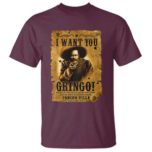 Pancho Villa T Shirt I Want You Gringo Fight In The Mexican Revolution TS11 Maroon Print Your Wear