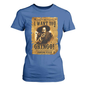 Pancho Villa T Shirt For Women I Want You Gringo Fight In The Mexican Revolution TS11 Royal Blue Print Your Wear