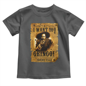 Pancho Villa Toddler T Shirt I Want You Gringo Fight In The Mexican Revolution TS11 Dark Heather Print Your Wear