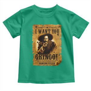 Pancho Villa Toddler T Shirt I Want You Gringo Fight In The Mexican Revolution TS11 Irish Green Print Your Wear
