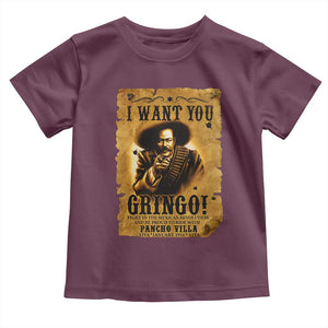 Pancho Villa Toddler T Shirt I Want You Gringo Fight In The Mexican Revolution TS11 Maroon Print Your Wear