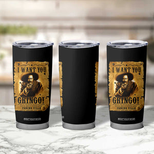 Pancho Villa Tumbler Cup I Want You Gringo Fight In The Mexican Revolution TS11 Print Your Wear