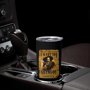 Pancho Villa Tumbler Cup I Want You Gringo Fight In The Mexican Revolution TS11 Print Your Wear