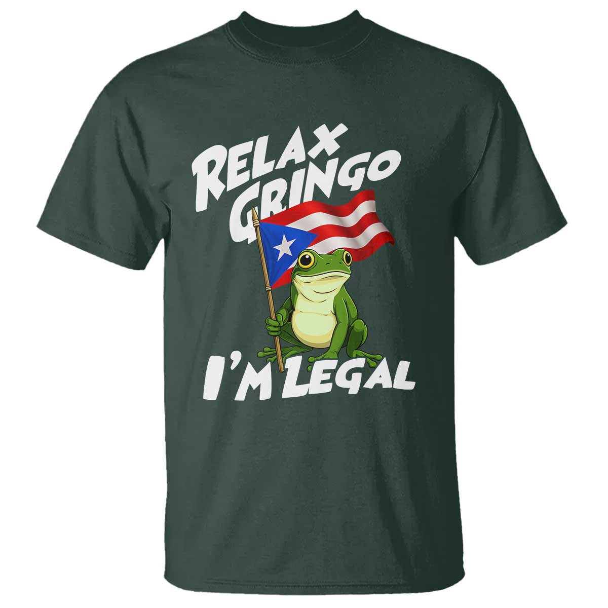 Funny Relax Gringo I Am Legal T Shirt Puerto Rico Flag Coqui Frog TS11 Dark Forest Green Print Your Wear