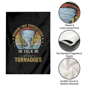 Funny Warning I May Spontaneously Talk About Tornadoes Garden Flag TS11 Print Your Wear