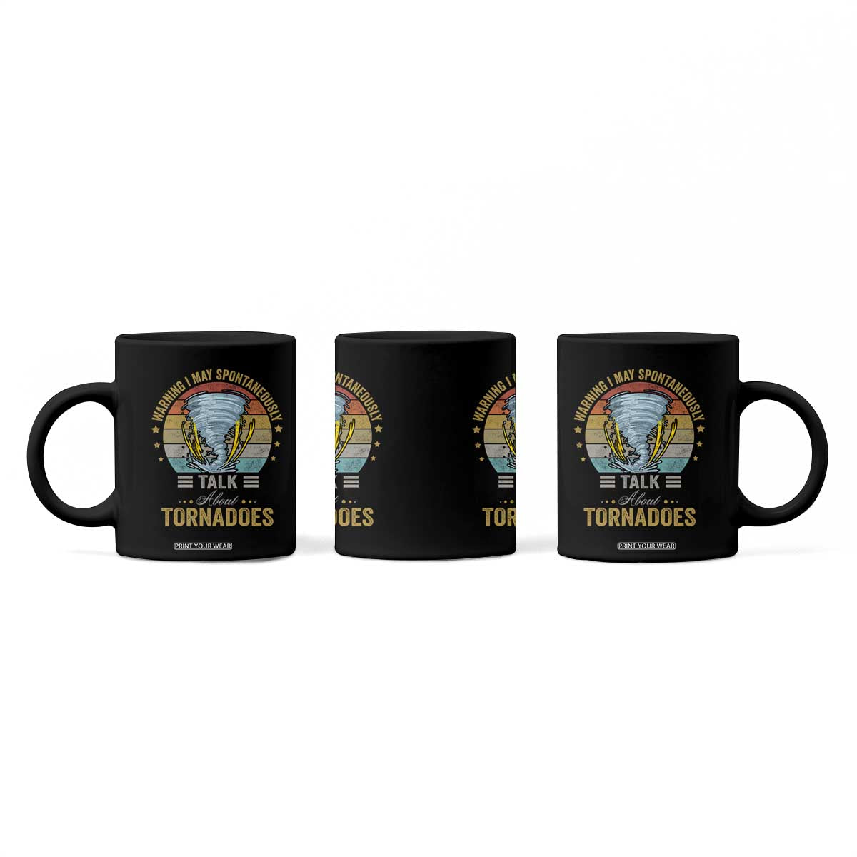 Funny Warning I May Spontaneously Talk About Tornadoes Coffee Mug TS11 Print Your Wear