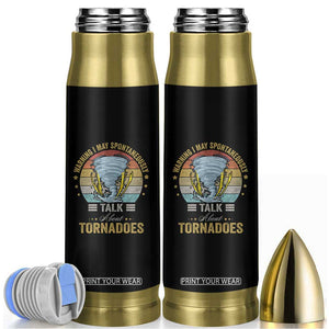 Funny Warning I May Spontaneously Talk About Tornadoes Bullet Tumbler TS11 Black Print Your Wear