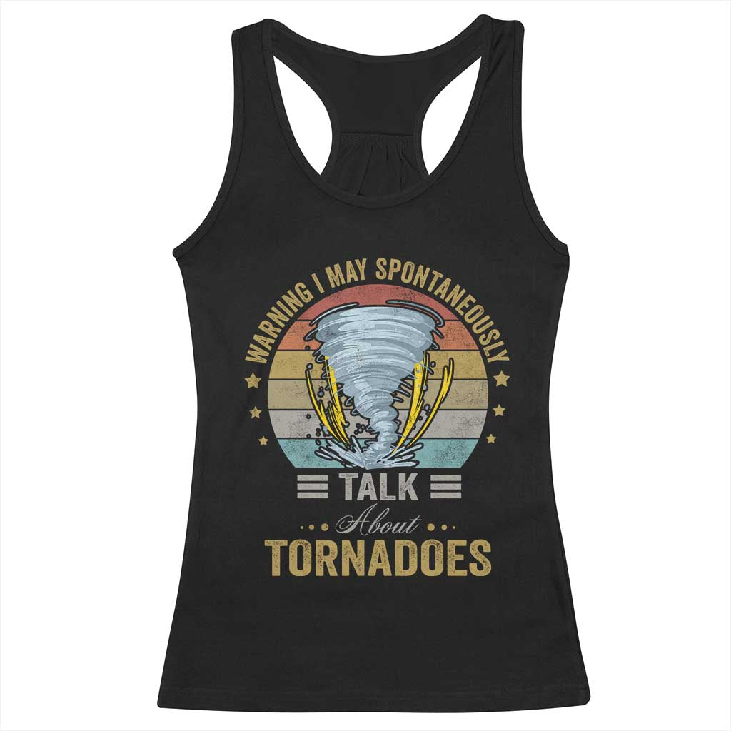 Funny Warning I May Spontaneously Talk About Tornadoes Racerback Tank Top TS11 Black Print Your Wear