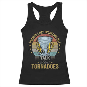 Funny Warning I May Spontaneously Talk About Tornadoes Racerback Tank Top TS11 Black Print Your Wear