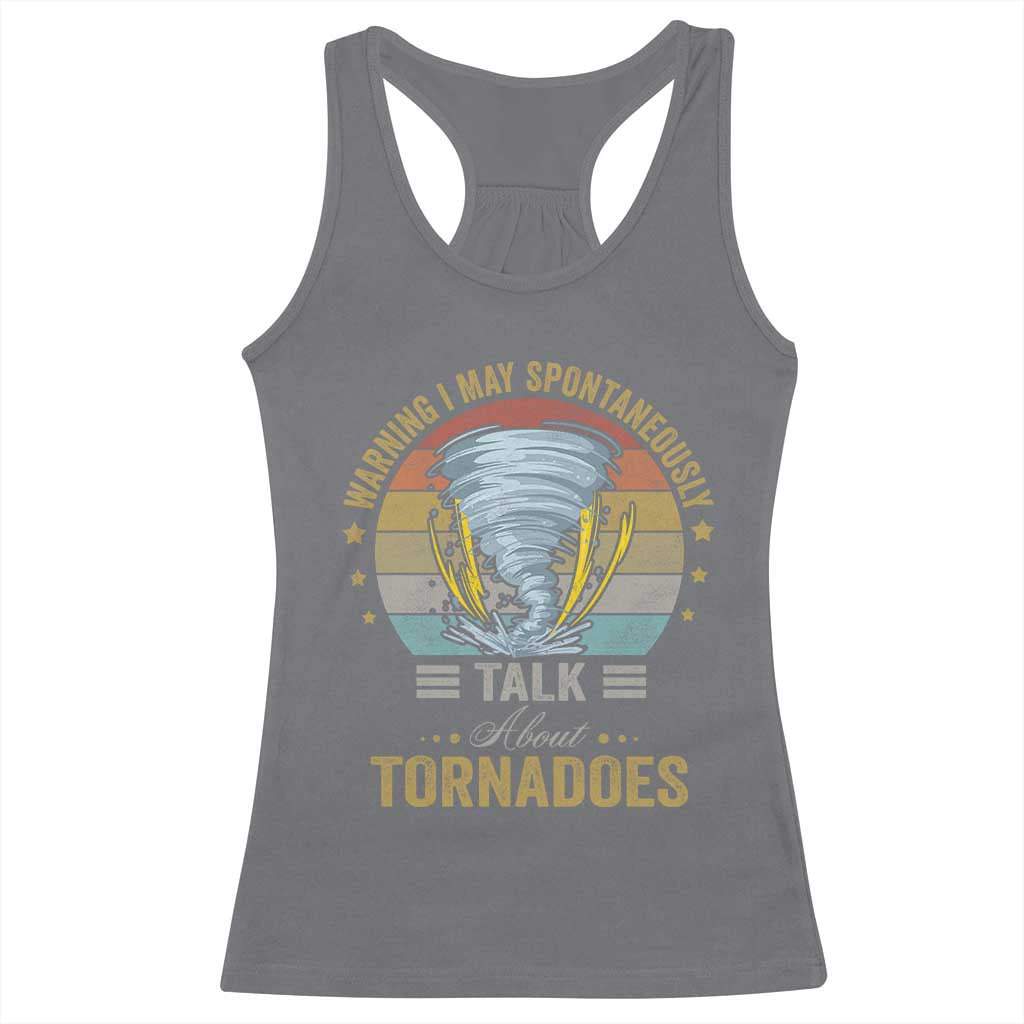 Funny Warning I May Spontaneously Talk About Tornadoes Racerback Tank Top TS11 Charcoal Print Your Wear